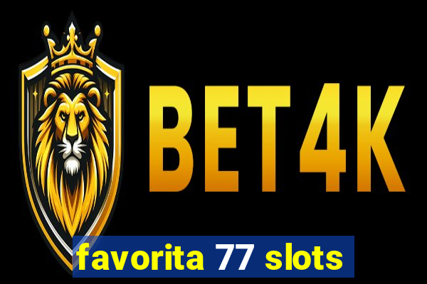 favorita 77 slots